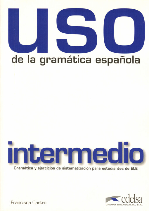Uso de la gramática espaňola intermedio vyd.2010 - CASTRO. F.