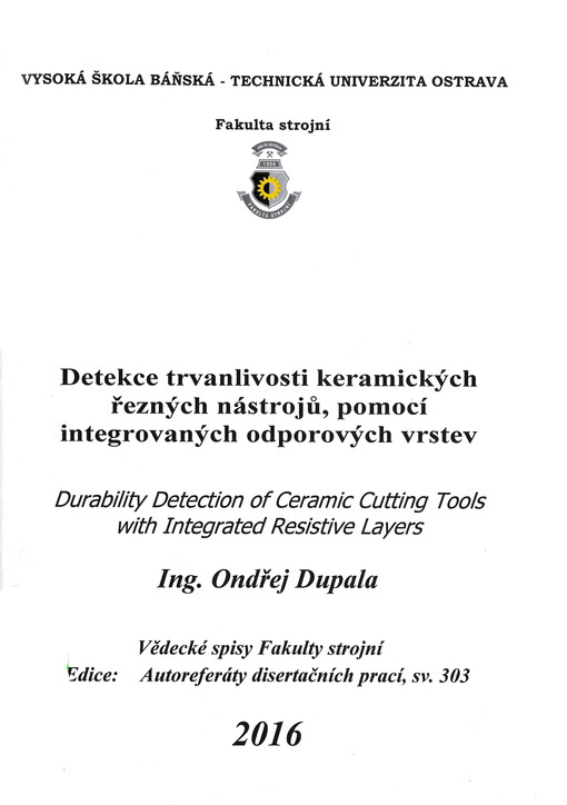 Detekce trvanlivosti keramických řezných nástrojů, pomocí integrovaných odporových vrstev = Durability detection of ceramic cutting tools with integrated resistive layers : autoreferát disertační práce