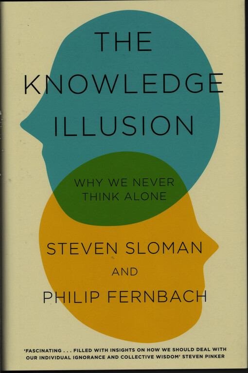 The knowledge illusion : why we never think alone