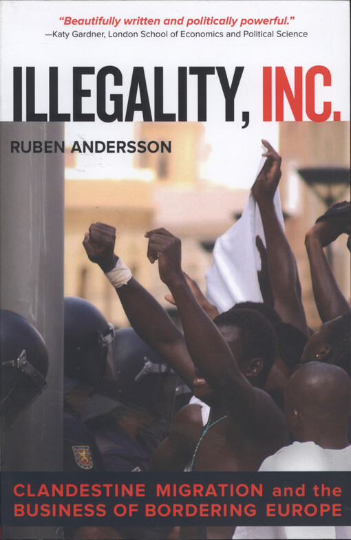 Illegality, inc. : clandestine migration and the business of bordering Europe