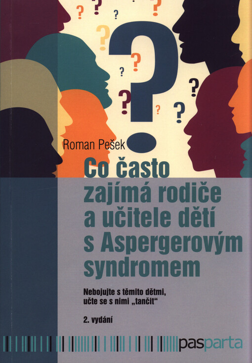 Co často zajímá rodiče a učitele dětí s Aspergerovým syndromem : nebojujte s těmito dětmi, učte se s nimi 