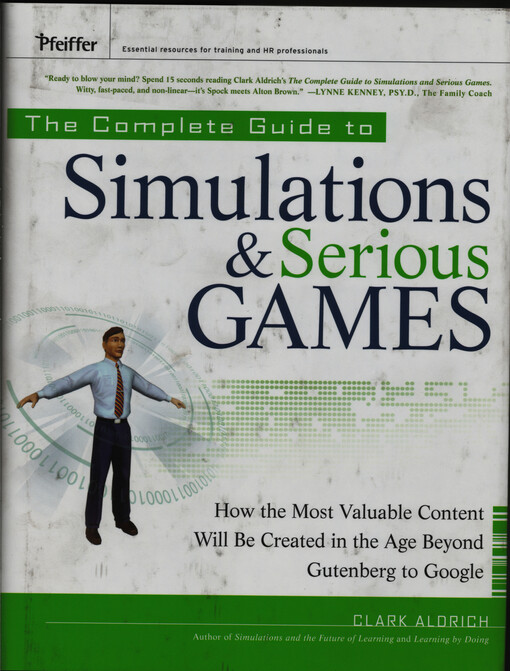 The complete guide to simulations and serious games :how the most valuable content will be created in the age beyond Gutenberg to Google