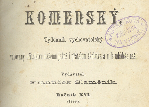 Komenský : týdeník vychovatelský věnovaný učitelstvu našemu jakož i přátelům školstva a milé mládeže naší
