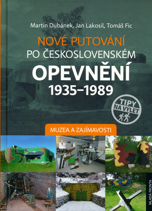 Nové putování po československém opevnění 1935-1989 : muzea a zajímavosti