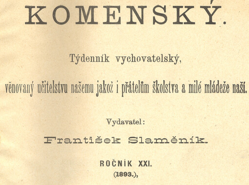 Komenský : týdeník vychovatelský věnovaný učitelstvu našemu jakož i přátelům školstva a milé mládeže naší