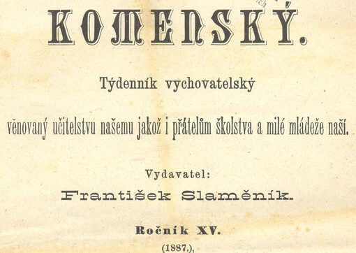 Komenský : týdeník vychovatelský věnovaný učitelstvu našemu jakož i přátelům školstva a milé mládeže naší