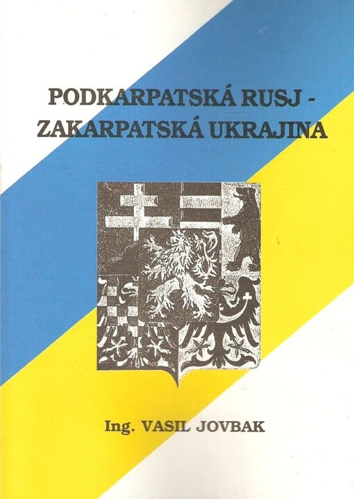 Podkarpatská Rusj - Zakarpatská Ukrajina : (krátce o historii)