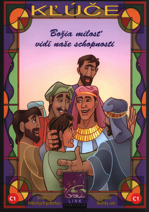Kľúče C 1 : učebnice biblických príbehov : mladší školský vek : Božia milosť vidí naše schopnosti