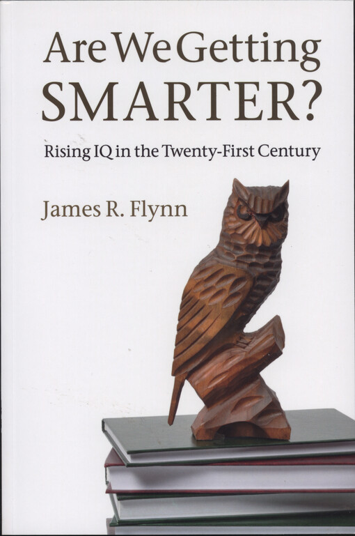 Are we getting smarter? : rising IQ in the twenty-first century