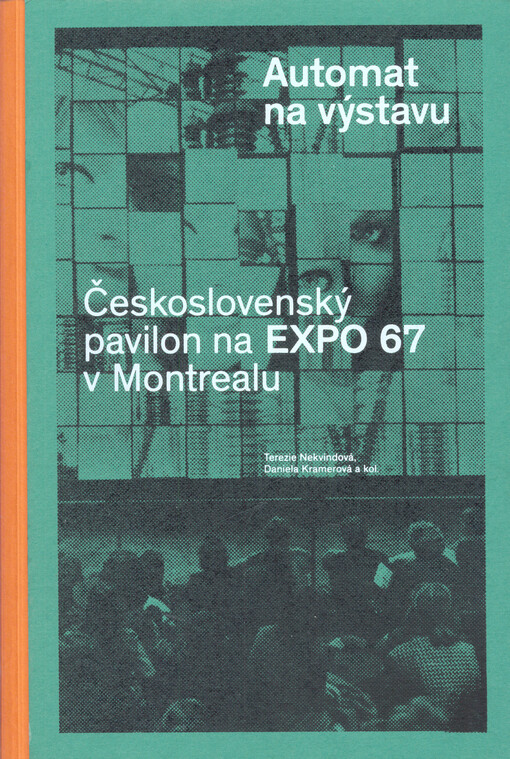 Automat na výstavu : československý pavilon na Expo 67 v Montrealu