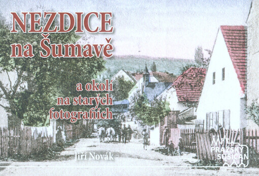 Nezdice na Šumavě a okolí na starých fotografiích