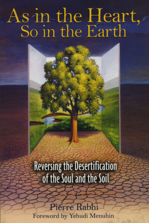 As in the heart, so in the earth : reversing the desertification of the soul and the soil
