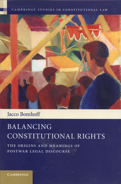 Balancing constitutional rights : the origins and meanings of postwar legal discourse
