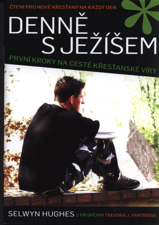 Denně s Ježíšem : první kroky na cestě křesťanské víry : čtení pro nové křesťany na každý den