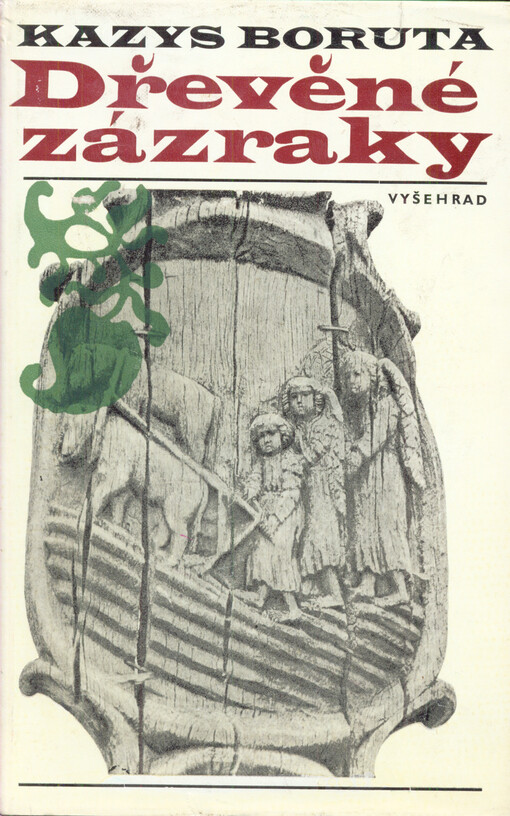 Dřevěné zázraky :[román o lid. řezbáři Vincovi Dovinovi]