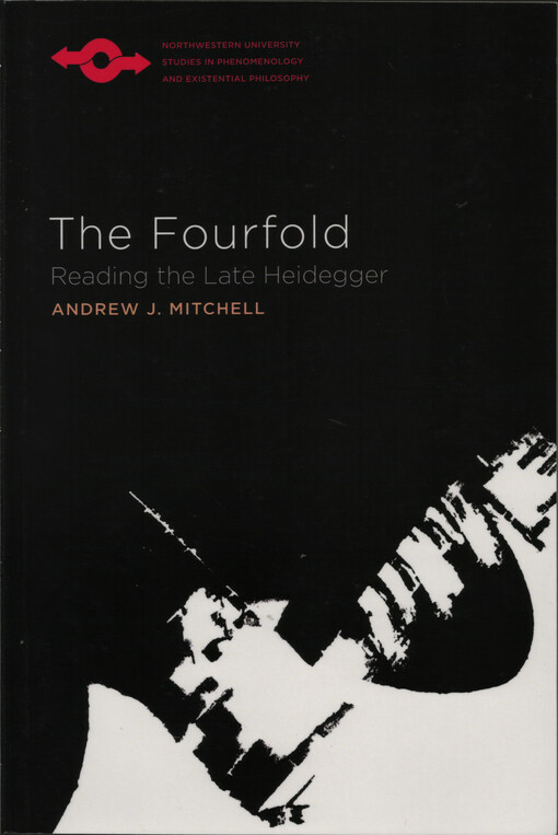 The fourfold : reading the late Heidegger