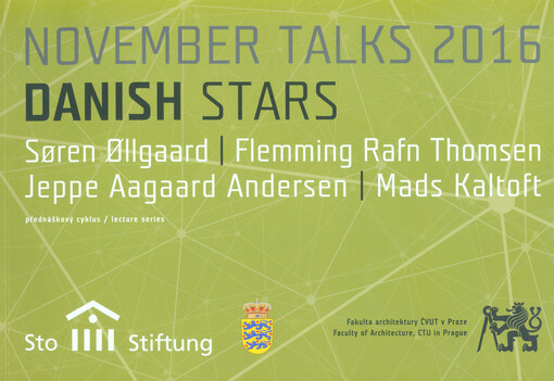 November Talks : přednáškový cyklus = lecture series. 2016, Danish stars : Soren Ollgaard, Flemming Rafn Thomsen, Jeppe Aagaard Andersen, Mads Kaltoft
