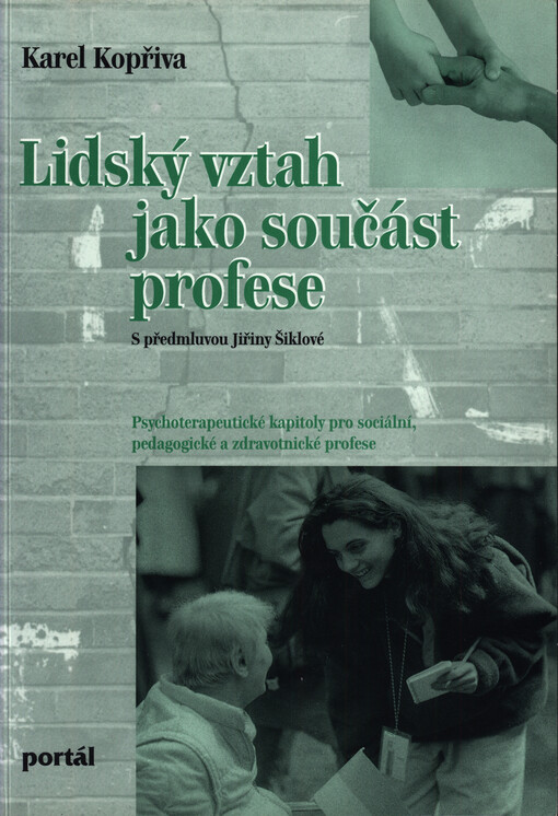Lidský vztah jako součást profese : psychoterapeutické kapitoly pro sociální, pedagogické a zdravotnické profese, 3. vyd.