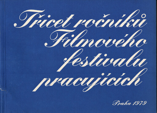 Třicet ročníků Filmového festivalu pracujících