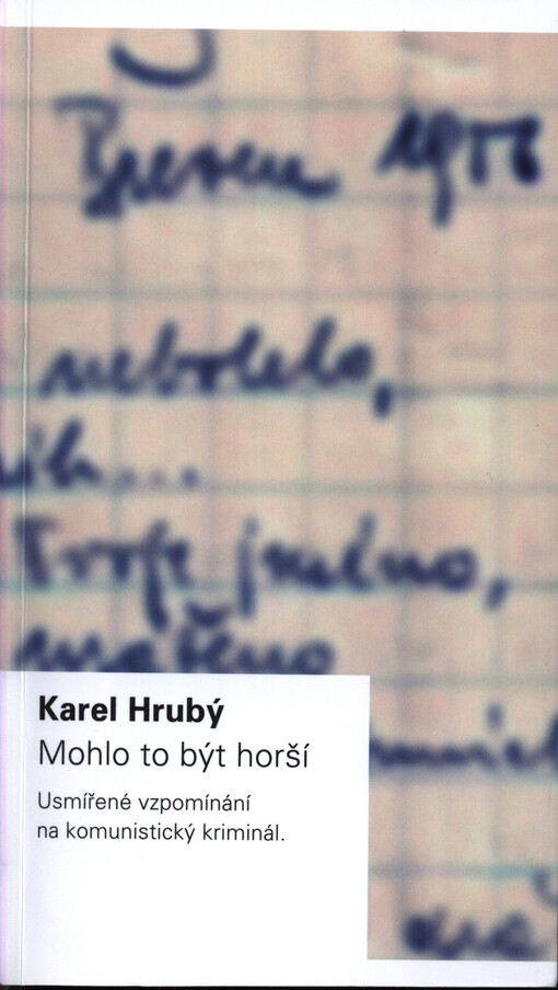 Mohlo to být horší : usmířené vzpomínání na komunistický kriminál