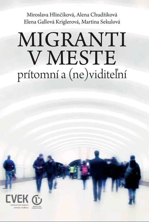 Migranti v meste :prítomní a (ne)viditeľní