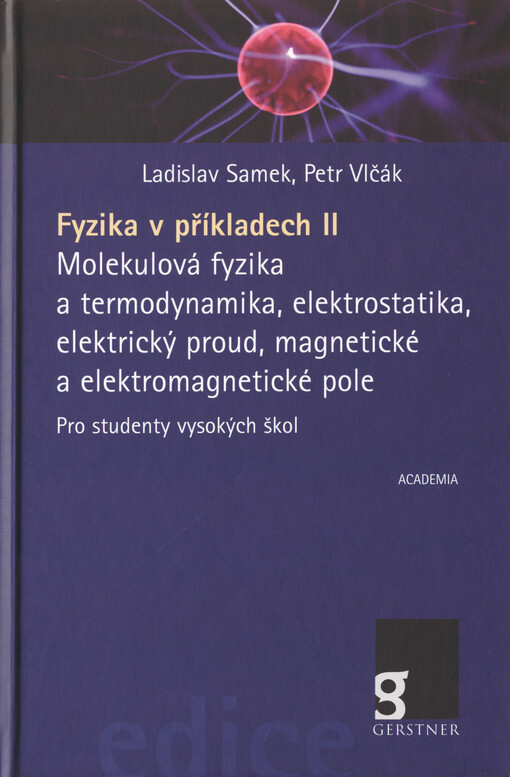 Fyzika v příkladech. II, Molekulová fyzika a termodynamika, elektrostatika, elektrický proud, magnetické a elektromagnetické pole : pro studenty vysokých škol, Vydání 1.