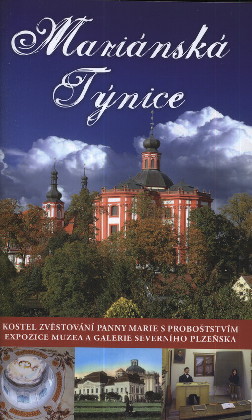 Mariánská Týnice : kostel Zvěstování Panny Marie s proboštstvím : expozice Muzea a galerie severního Plzeňska