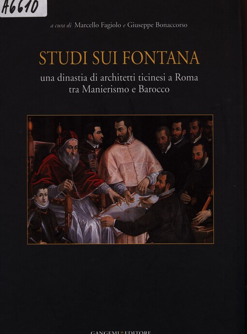 Studi sui Fontana : una dinastia di architetti ticinesi a Roma tra Manierismo e Barocco