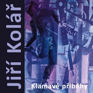 Jirí Kolář - Klamavé příběhy