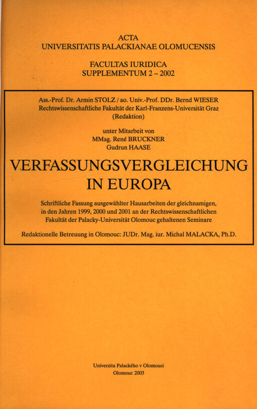 Verfassungsvergleichung in Europa: schriftliche Fassung ausgewählter Hausarbeiten der gleichnamigen in den Jahren 1999, 2000 und 2001 an der Rechtswissenschaftlichen Fakultät der Palacky-Universität Olomouc gehaltenen Seminare