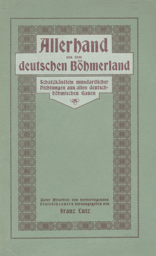 Allerhand aus dem deutschen Böhmerland: Schatzkästlein mundartlicher Dichtungen aus allen deutschböhmischen Gauen