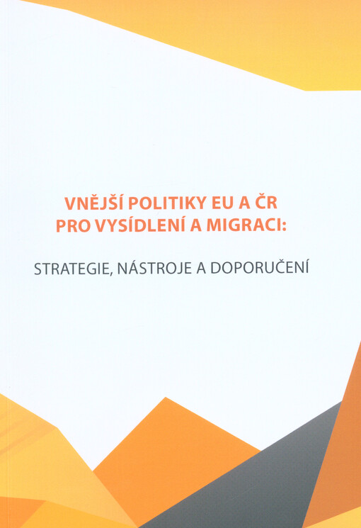 Vnější politiky EU a ČR pro vysídlení a migraci: strategie, nástroje a doporučení
