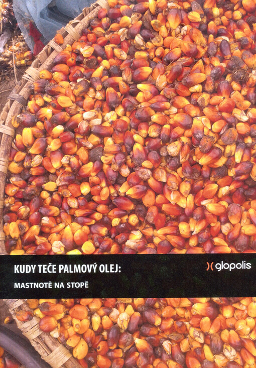 Kudy teče palmový olej : mastnotě na stopě