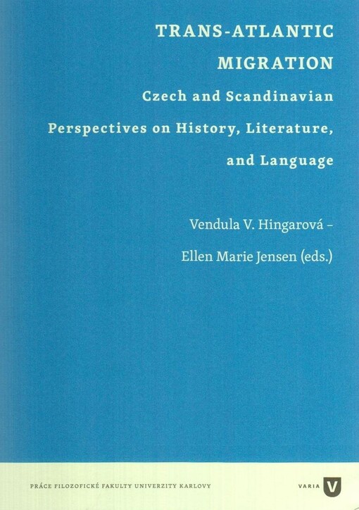 Trans-Atlantic migration : Czech and Scandinavian perspectives on history, literature, and language