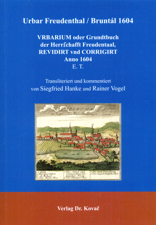 Urbar Freudenthal / Bruntál 1604 : Vrbarium oder Grundtbuch, der Herrschafft Freudentaal, revidirt vnd corrigirt Anno 1604, E.T.