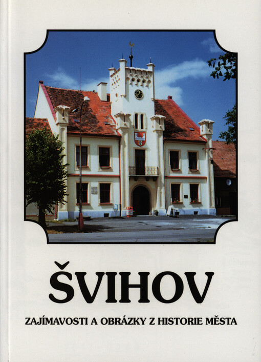 Švihov :zajímavosti a obrázky z historie města