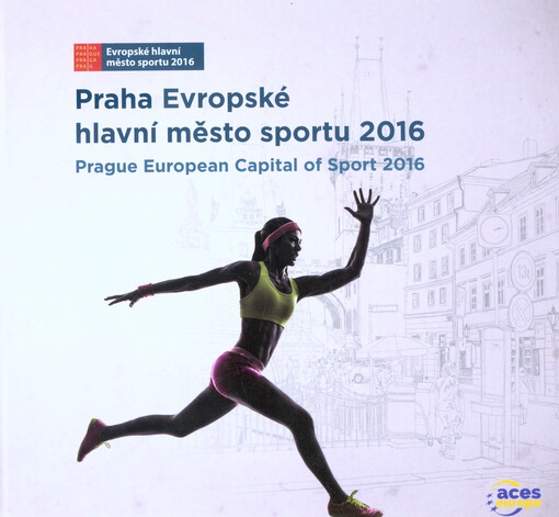 Praha Evropské hlavní město sportu 2016 = Prague European capital of sport 2016