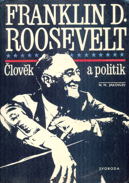 Franklin D. Roosevelt :člověk a politik