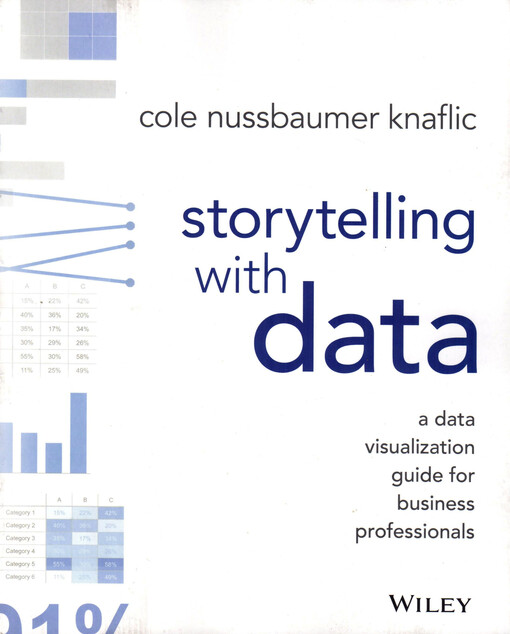 Storytelling with data : a data visualization guide for business professionals