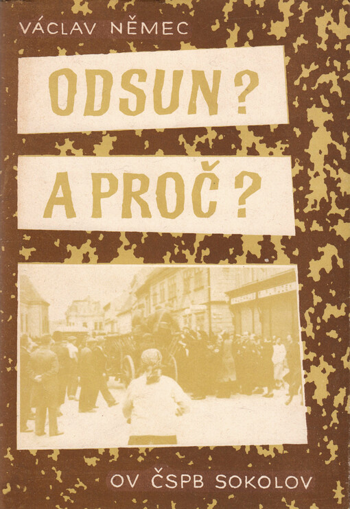 Odsun? A proč? :příspěvek k poválečnému odsunu německého obyvatelstva ze Sokolovska