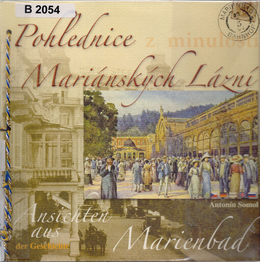 Pohlednice z minulosti Mariánských Lázní =Ansichten aus der Geschichte Marienbad