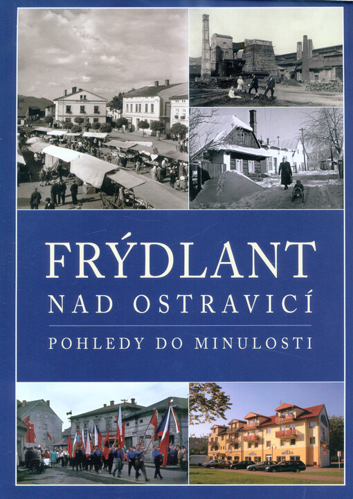 Frýdlant nad Ostravicí : pohledy do minulosti