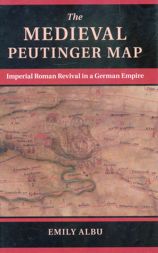 The medieval Peutinger map imperial Roman revival in a German empire