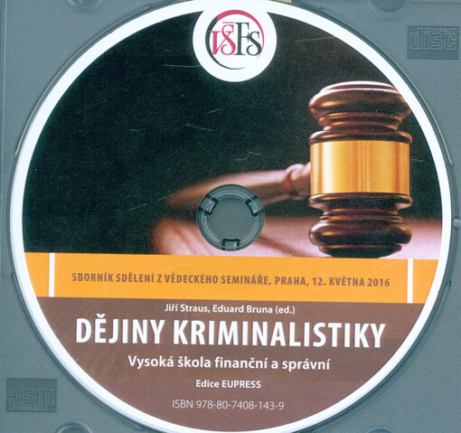 Dějiny kriminalistiky: sborník sdělení z vědeckého semináře, Praha, 12. května 2016