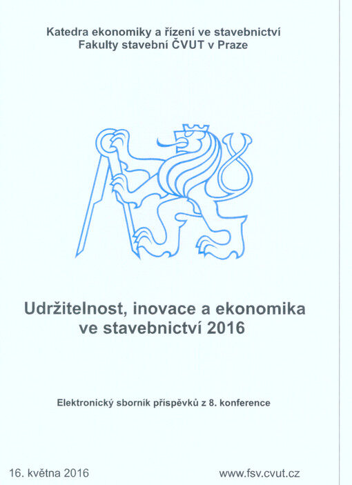 Udržitelnost, inovace a ekonomika ve stavebnictví 2016 : elektronický sborník příspěvků z 8. konference : 16. května 2016