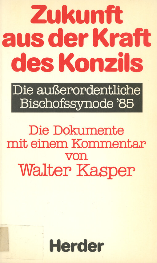 Zukunft aus der Kraft des Konzils :die ausserordentliche Bischofssynode '85