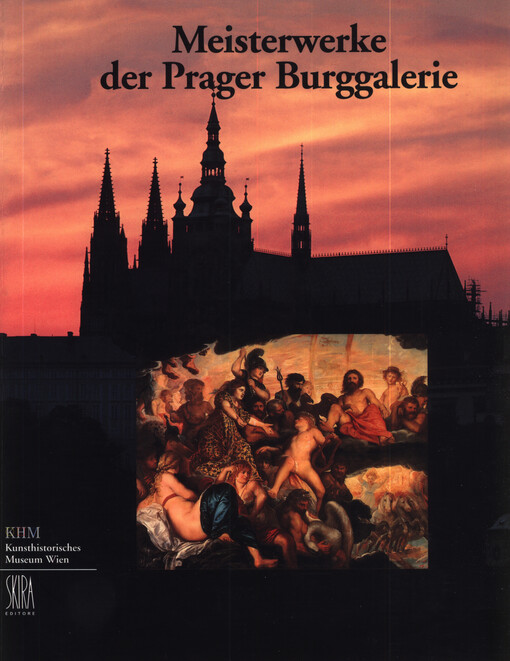 Meisterwerke der Prager Burggalerie :eine Ausstellung des Kunsthistorischen Museums Wien 4. Juni bis 22. September 1996