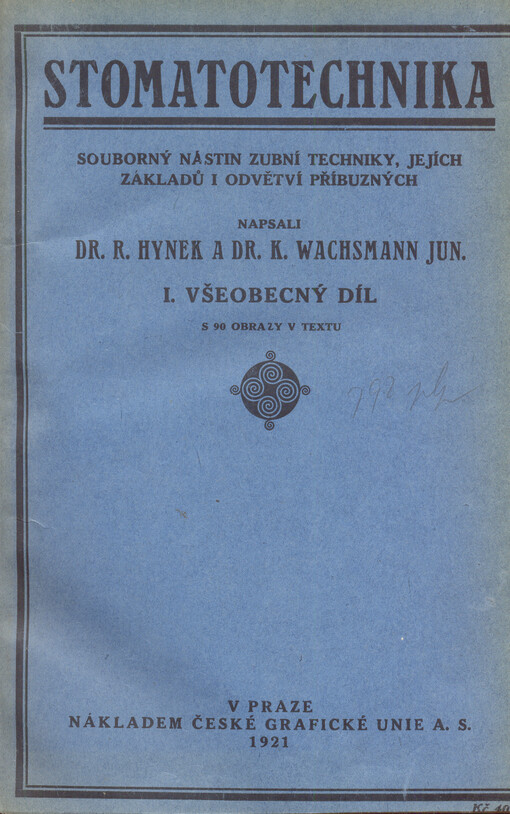 Stomatotechnika :souborný nástin zubní techniky, jejích základů i odvětví příbuzných.I,Všeobecný díl