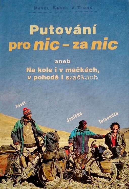 Putování pro nic - za nic, aneb, Na kole i v mačkách, v pohodě i sračkách