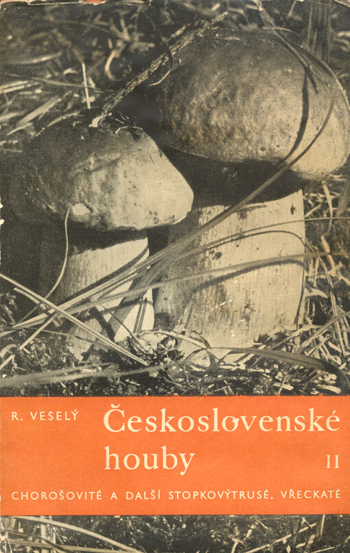 Československé houby.II. [díl],Chorošovité a další stopkovýtrusé, vřeckaté